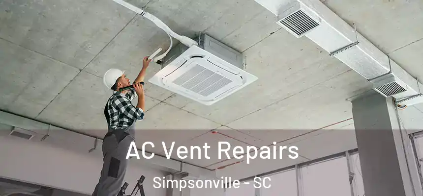  AC Vent Repairs Simpsonville - SC