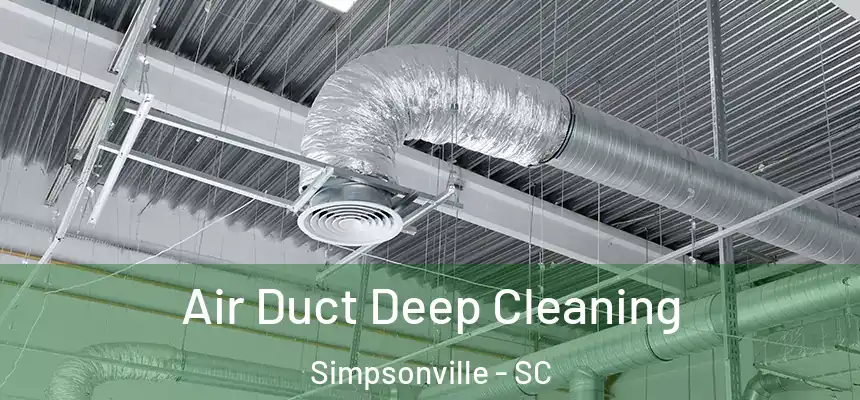  Air Duct Deep Cleaning Simpsonville - SC