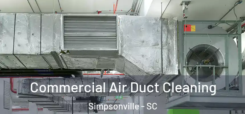  Commercial Air Duct Cleaning Simpsonville - SC