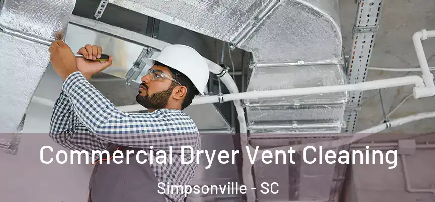  Commercial Dryer Vent Cleaning Simpsonville - SC