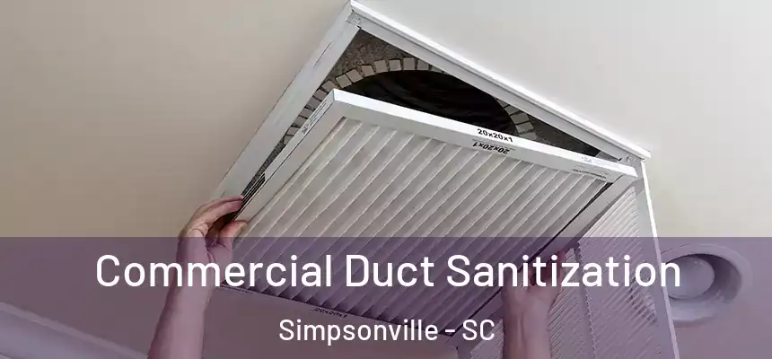  Commercial Duct Sanitization Simpsonville - SC