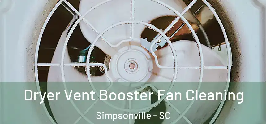  Dryer Vent Booster Fan Cleaning Simpsonville - SC