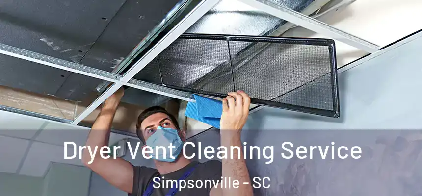  Dryer Vent Cleaning Service Simpsonville - SC