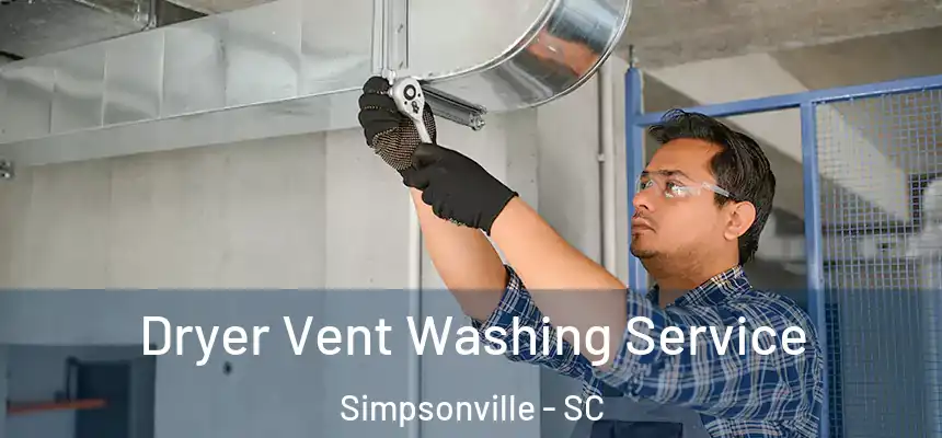  Dryer Vent Washing Service Simpsonville - SC