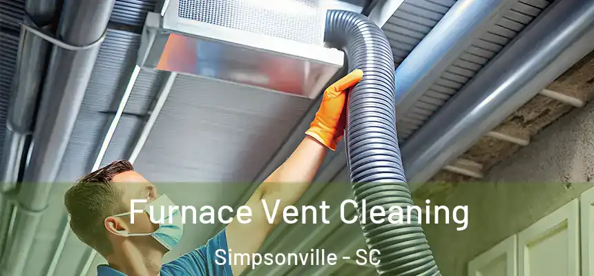  Furnace Vent Cleaning Simpsonville - SC