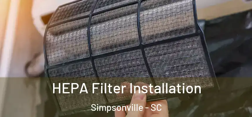  HEPA Filter Installation Simpsonville - SC