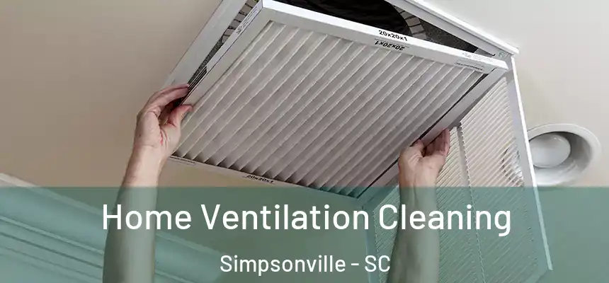  Home Ventilation Cleaning Simpsonville - SC