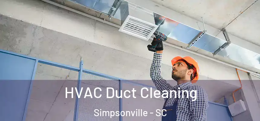  HVAC Duct Cleaning Simpsonville - SC
