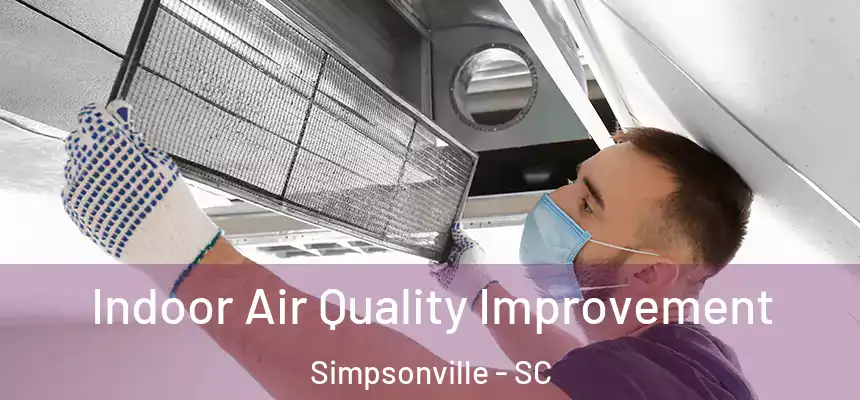  Indoor Air Quality Improvement Simpsonville - SC