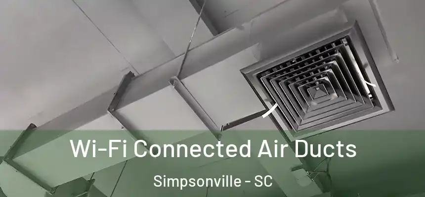  Wi-Fi Connected Air Ducts Simpsonville - SC